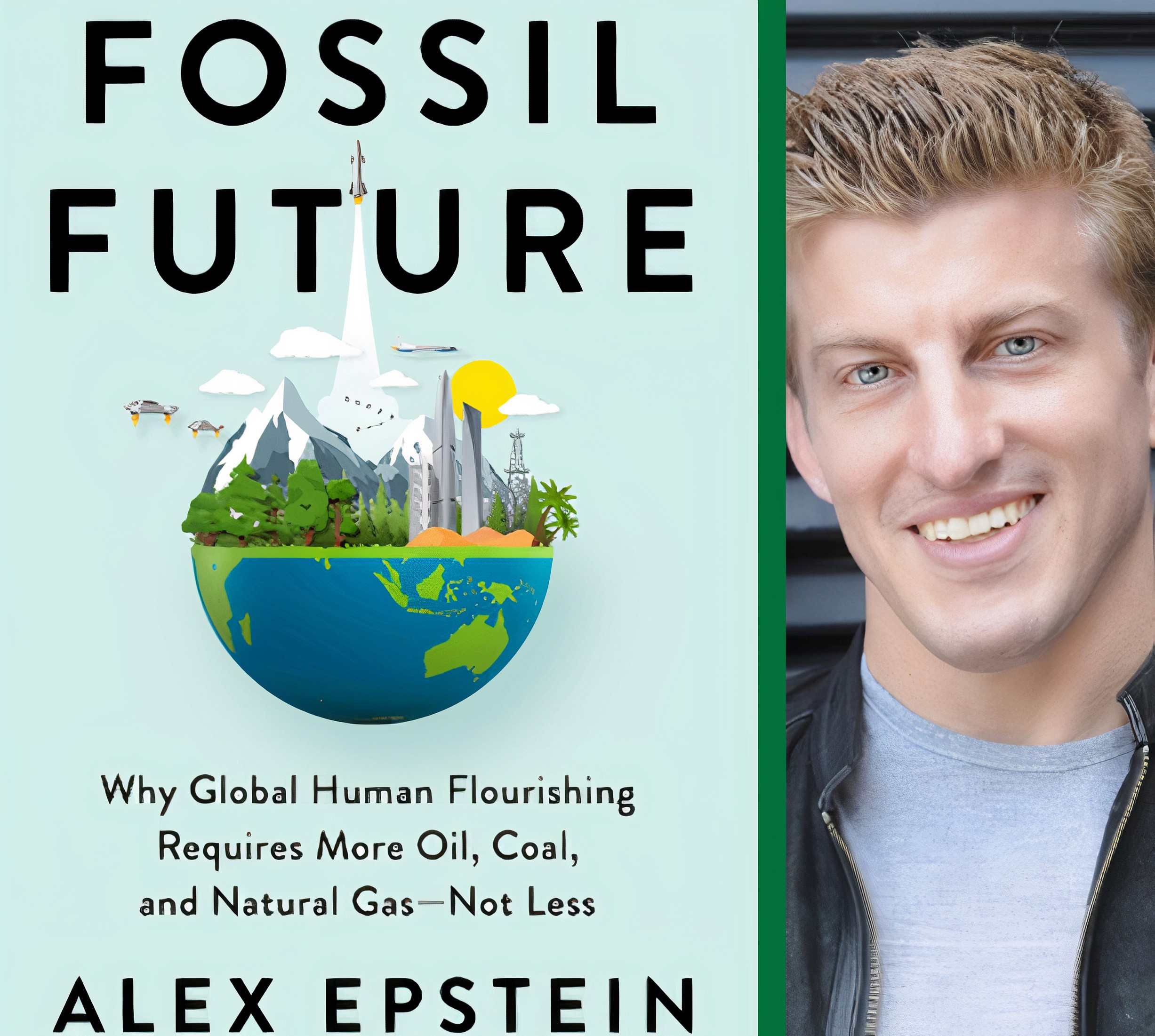 Fossil Future' Author Alex Epstein Makes Strong, Fact-Based Case for Fossil  Fuels' Ongoing Importance - PAN AFRICAN VISIONS